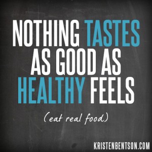 Nothing Tastes as Good As Healthy Feels | KristenBentson.com