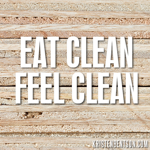 Eat Clean, Feel Clean | KristenBentson.com