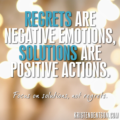 Focus on Solutions, Not Regrets | Inspiration, Motivation