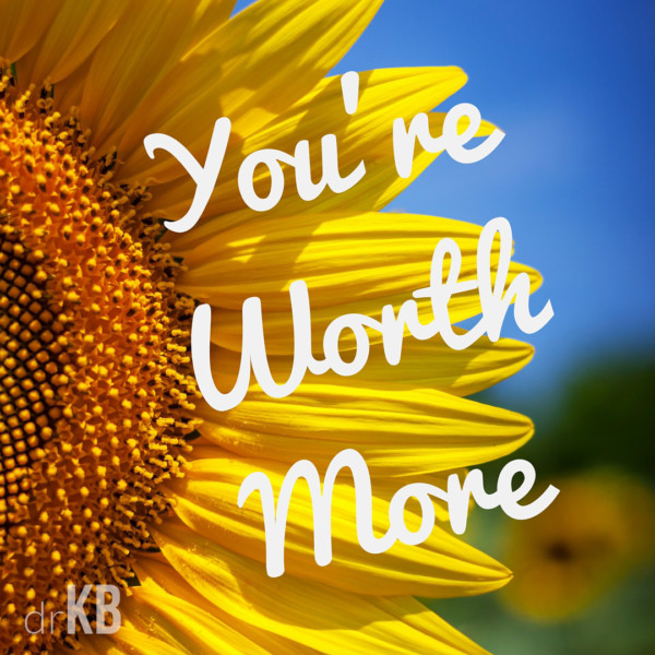 You're Worth More