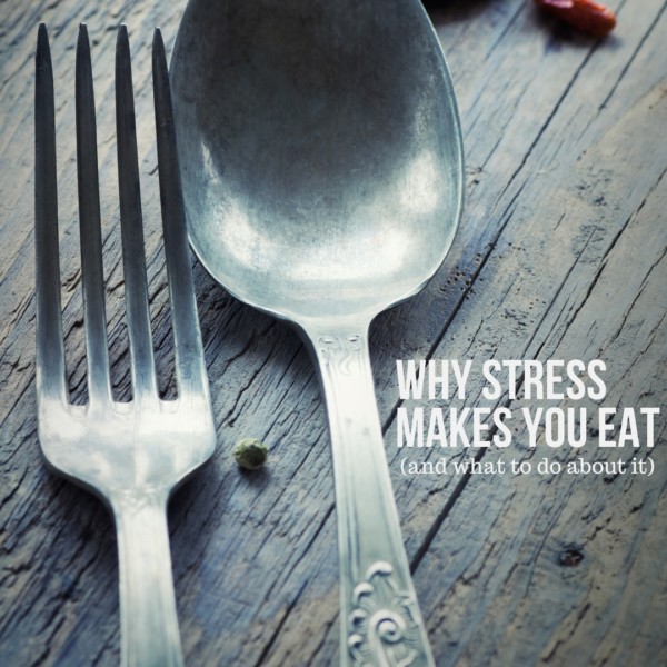 Why Stress Makes You Eat (and what to do about it)