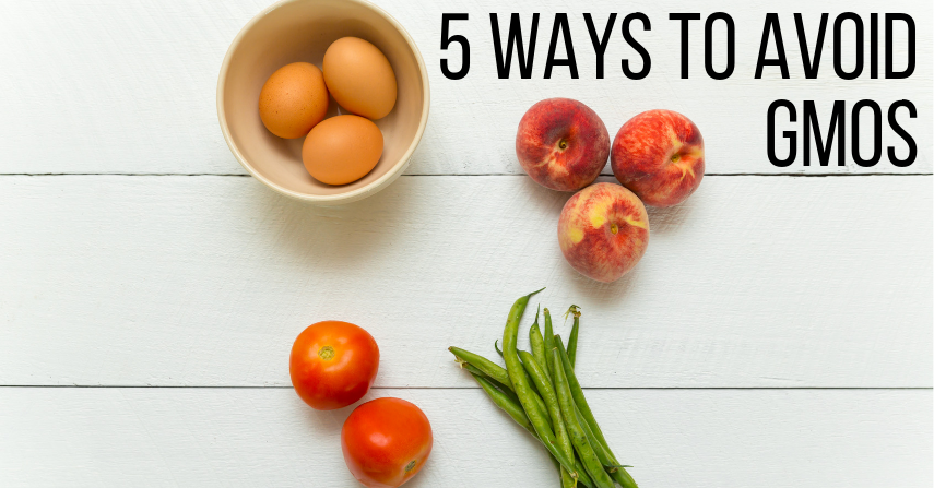 5 Ways to Avoid GMOs